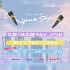 Your Sky Fan Meeting in Japan 開催記念 SURPRISE BUSKING in JAPAN