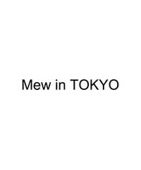 Mew in TOKYO