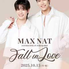 MAX NAT FANMEETING IN TOKYO 2025 ～FALL IN LOVE～