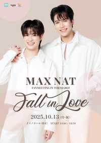 MAX NAT FANMEETING IN TOKYO 2025 ～FALL IN LOVE～