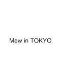 Mew in TOKYO