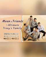Mean & Friends ~Ultimate Troop‘s Family